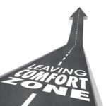 Avoid complacency and leave your comfort zone!